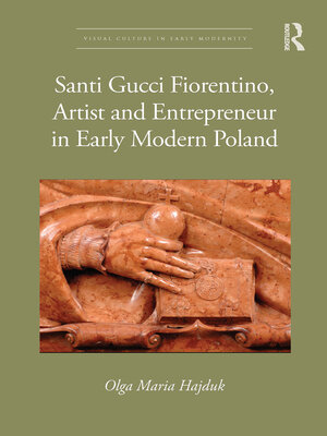 cover image of Santi Gucci Fiorentino, Artist and Entrepreneur in Early Modern Poland